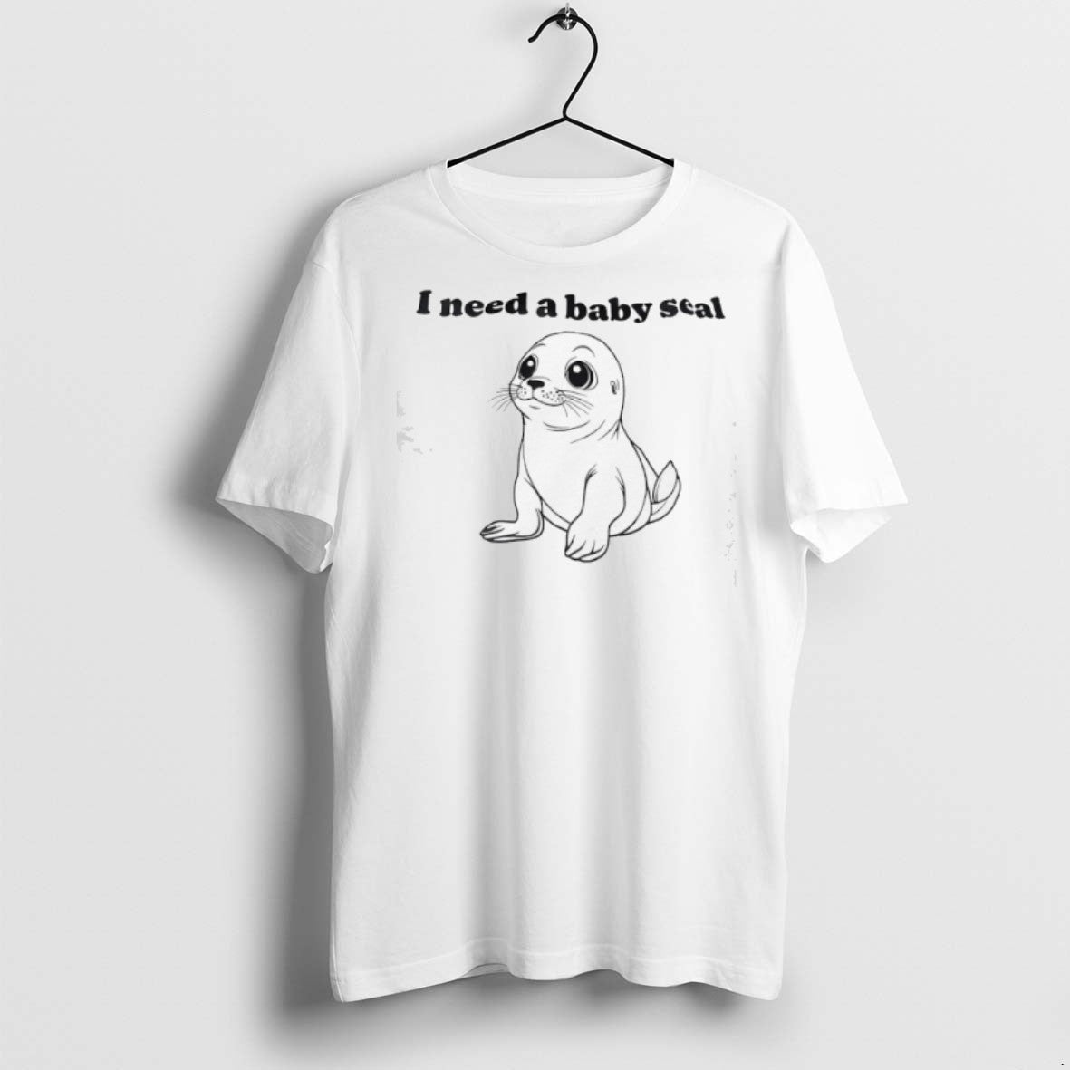I Need A Baby Seal T Shirts Unisex T-shirt, Sweatshirt, Hoodie, Long Sleeve Tee - T-Shirt, Sweatshirt, Hoodie