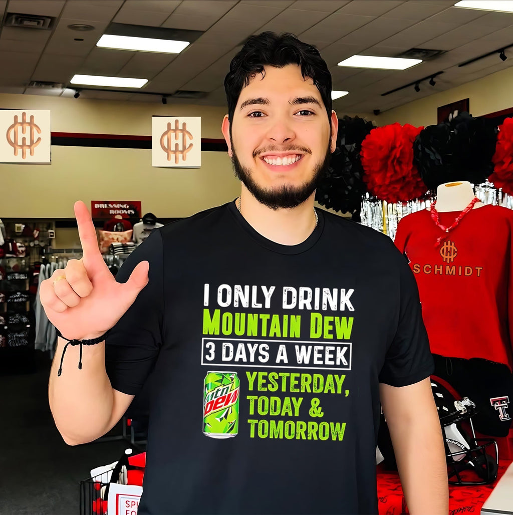 I only drink Mountain Dew 3 days a week shirt Unisex T-shirt, Sweatshirt, Hoodie, Long Sleeve Tee - T-Shirt, Sweatshirt, Hoodie