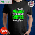 I smoke weed because punching people is frowned upon Cannabis poster and ornament Unisex T-shirt, Sweatshirt, Hoodie, Long Sleeve Tee - T-Shirt, Sweatshirt, Hoodie