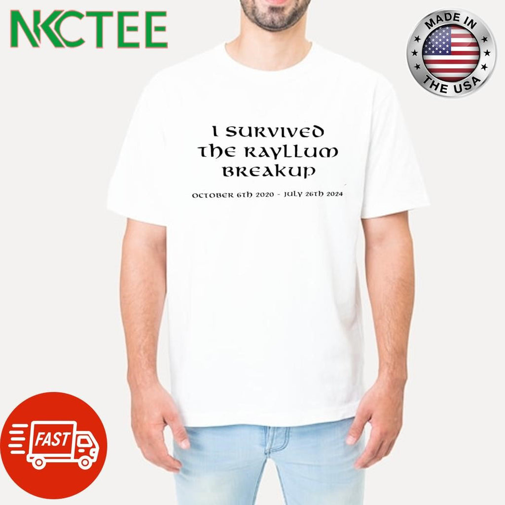 I survived the rayllum break up october 6th 2020 july 26th 2024 shirt Unisex T-shirt, Sweatshirt, Hoodie, Long Sleeve Tee - T-Shirt, Sweatshirt, Hoodie
