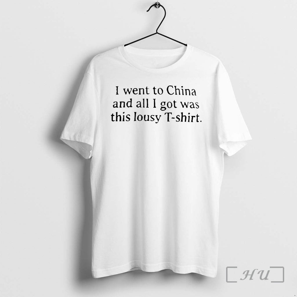 I Went To China And All I Got Was This Lousy Tshirts Sweater Hoodie Jpg Unisex T-shirt, Sweatshirt, Hoodie, Long Sleeve Tee - T-Shirt, Sweatshirt, Hoodie