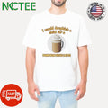 I would dropkick a child for a pumpkin spice latte shirt Unisex T-shirt, Sweatshirt, Hoodie, Long Sleeve Tee - T-Shirt, Sweatshirt, Hoodie