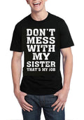 DonT Mess My Sister ThatS My Job Black T-Shirts, Hoodie, Sweatshirt - T-Shirt, Sweatshirt, Hoodie