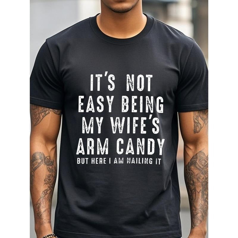 'S NOT EASY BEING MY WIFE'S ARM CANDY BUT HERE I AM NAILING Funny Crew Neck Casual Black Cotton Soft Breathable 100% Gym Friendly Running Made USA T-Shirts, Hoodie, Sweatshirt - T-Shirt, Sweatshirt, Hoodie