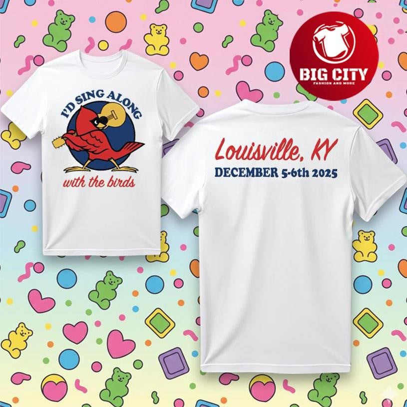 Id Sing Along With The Birds Louisville KY Two Sided Shirt Unisex T-shirt, Sweatshirt, Hoodie, Long Sleeve Tee - T-Shirt, Sweatshirt, Hoodie
