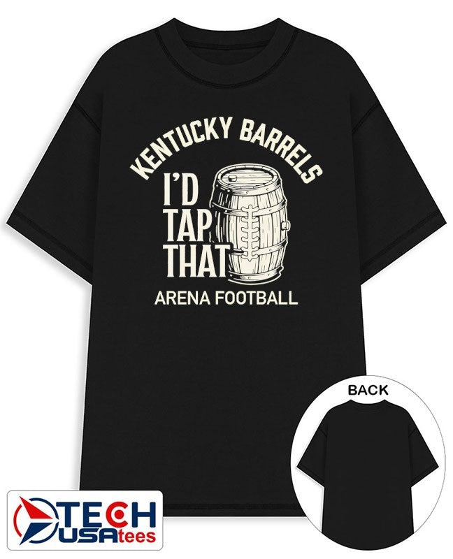 Id tap that Kentucky Barrels Arena Football shirt Unisex T-shirt, Sweatshirt, Hoodie, Long Sleeve Tee - T-Shirt, Sweatshirt, Hoodie