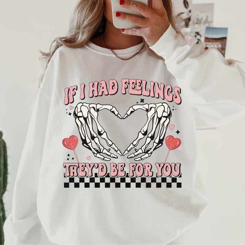 If I Had Feelings They Would Be You ~ Relaxed Fit Printed USA Womenswear Casual Comfortable T-Shirts, Hoodie, Sweatshirt - T-Shirt, Sweatshirt, Hoodie