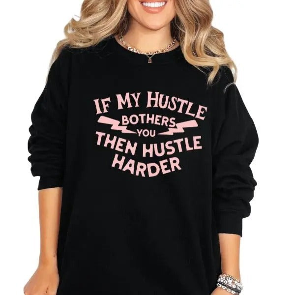 If My Hustle Bothers You Hustle Harder Grunge Casual Comfort Streetwear Cotton Fit T-Shirts, Hoodie, Sweatshirt - T-Shirt, Sweatshirt, Hoodie