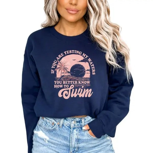 If You Are Going Test Waters You Better Know How Swim Sarcastic Machine Washable Womenswear Funny Humor Retro Long Sleeve T-Shirts, Hoodie, Sweatshirt - T-Shirt, Sweatshirt, Hoodie