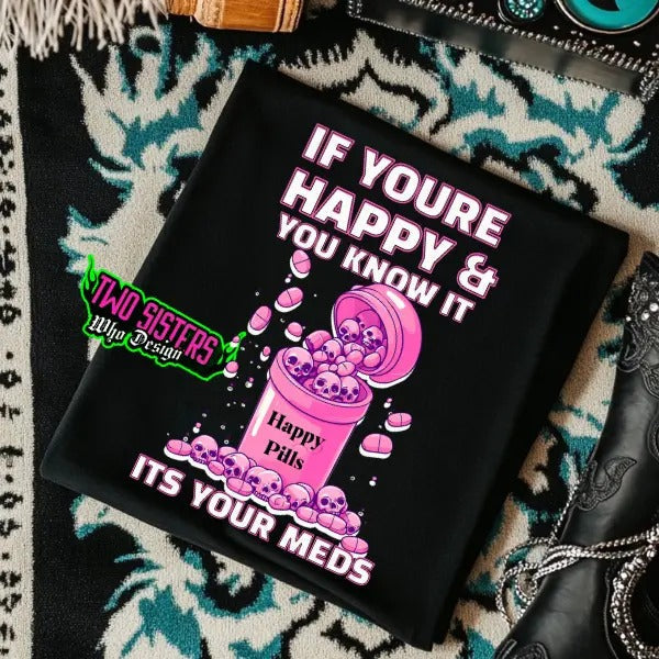 If You Are Happy & You Know 'S Your Meds Black Punk Alt Grunge Goth Skeleton Casual Streetwear T-Shirts, Hoodie, Sweatshirt - T-Shirt, Sweatshirt, Hoodie