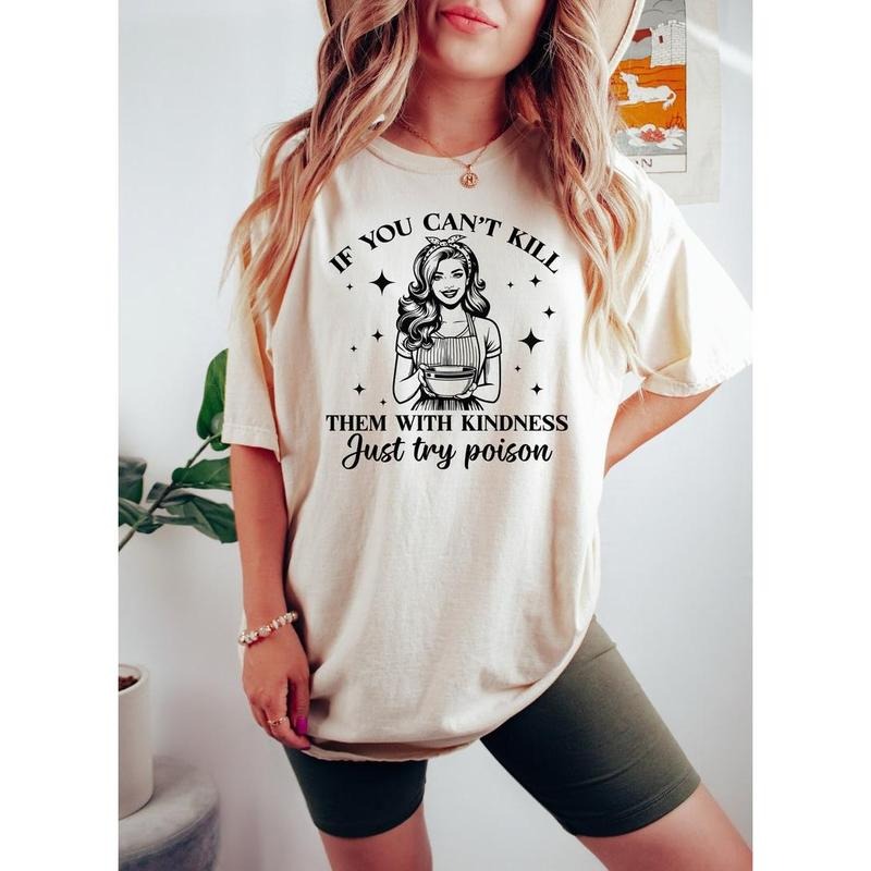 If You Can'T Kill Them Kindness Just Try Poison Shirt Sarcastic Shirt Funny Mom Bakery Shirt Retro Housewife Shirt Mama Shirt Cotton Sleeve Cotton Sleeve T-Shirts, Hoodie, Sweatshirt - T-Shirt, Sweatshirt, Hoodie