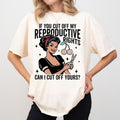 If You Cut Off My Reproductive Rights Can I Cut Off Yours Comfort Colors Shirt Feminist Empowerment Womeswear T-Shirts, Hoodie, Sweatshirt - T-Shirt, Sweatshirt, Hoodie