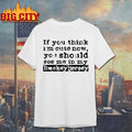 If You Think I’m Cute Now You Should See Me In My Hockey Jersey shirt Unisex T-shirt, Sweatshirt, Hoodie, Long Sleeve Tee - T-Shirt, Sweatshirt, Hoodie