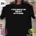 If Youre Looking For A Sign This Is It Dont Stop Dreaming Shirt Unisex T-shirt, Sweatshirt, Hoodie, Long Sleeve Tee - T-Shirt, Sweatshirt, Hoodie