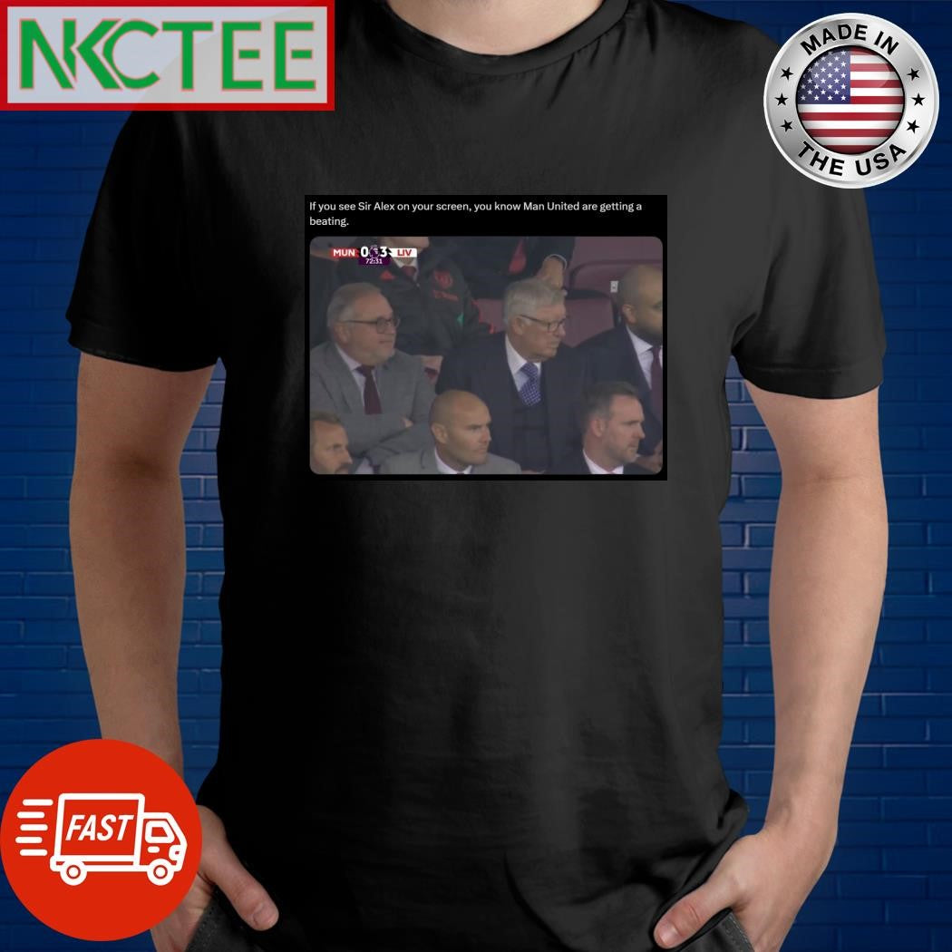If you see Sir Alex on your screen, you know Man United are getting a beating shirt Unisex T-shirt, Sweatshirt, Hoodie, Long Sleeve Tee - T-Shirt, Sweatshirt, Hoodie