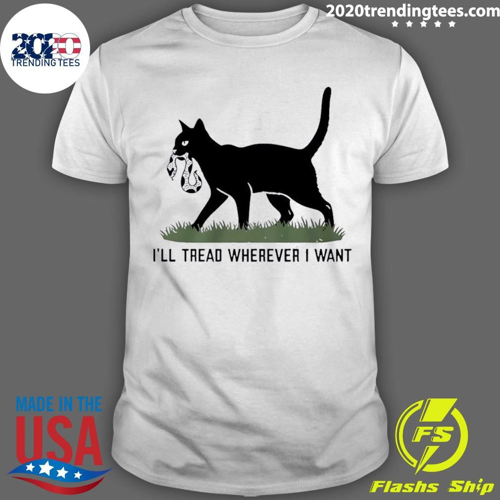Ill Tread Wherever I Want Snake Cat Shirt Unisex T-shirt, Sweatshirt, Hoodie, Long Sleeve Tee - T-Shirt, Sweatshirt, Hoodie