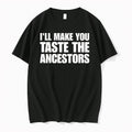 Ill Make You Taste The Ancestors Tshirts Sweater Hoodie Jpg Unisex T-shirt, Sweatshirt, Hoodie, Long Sleeve Tee - T-Shirt, Sweatshirt, Hoodie