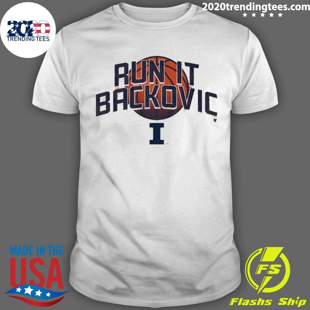 Illinois Basketball Run It Backovic Shirt Unisex T-shirt, Sweatshirt, Hoodie, Long Sleeve Tee - T-Shirt, Sweatshirt, Hoodie