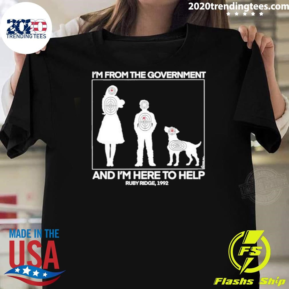 Im From The Government And Im Here To Help Ruby Ridge 1992 Shirt Unisex T-shirt, Sweatshirt, Hoodie, Long Sleeve Tee - T-Shirt, Sweatshirt, Hoodie