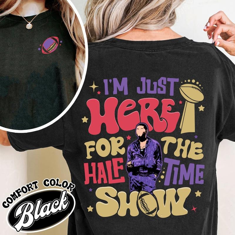 Im Just Here Halftime Show Comfort Color Shirt Team Halftime Shirt Here Halftime Show Football Shirt Halftime Sunday T-Shirts, Hoodie, Sweatshirt - T-Shirt, Sweatshirt, Hoodie
