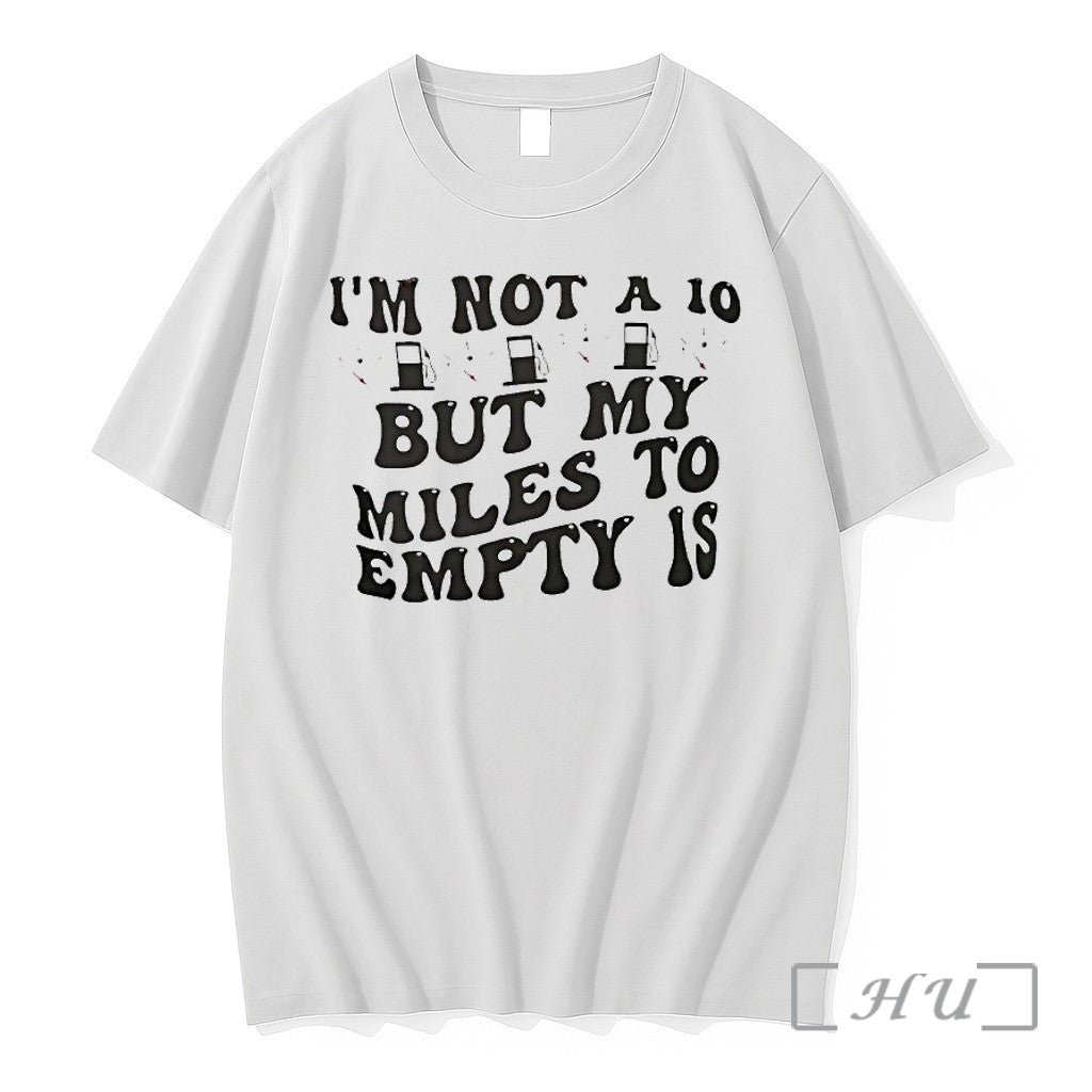 Im Not A 10 But My Miles To Empty Is Tshirts Sweater Hoodie Jpg Unisex T-shirt, Sweatshirt, Hoodie, Long Sleeve Tee - T-Shirt, Sweatshirt, Hoodie