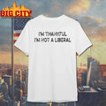 I’m Thankful I’m Not A Liberal shirt Unisex T-shirt, Sweatshirt, Hoodie, Long Sleeve Tee - T-Shirt, Sweatshirt, Hoodie