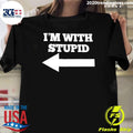 Im with Stupid Arrow Pointing Left 2026 Tee Shirt Unisex T-shirt, Sweatshirt, Hoodie, Long Sleeve Tee - T-Shirt, Sweatshirt, Hoodie