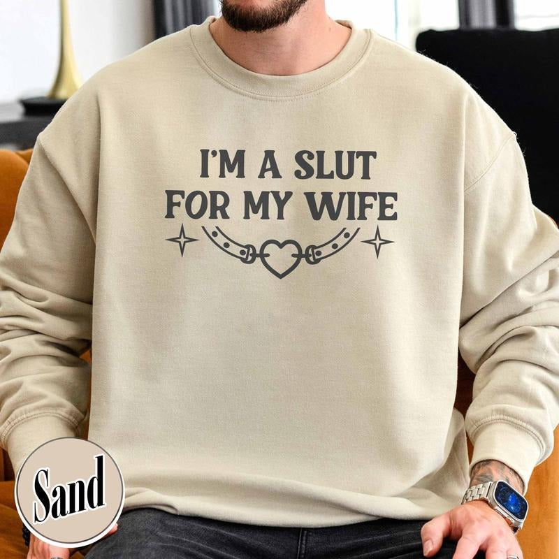 Im Slut My Wife Funny Husband Funny Him Boyfriend I Love My Girlfriend T-Shirts, Hoodie, Sweatshirt - T-Shirt, Sweatshirt, Hoodie