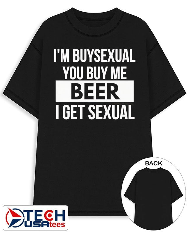 Im buysexual you buy me beer I get sexual shirt Unisex T-shirt, Sweatshirt, Hoodie, Long Sleeve Tee - T-Shirt, Sweatshirt, Hoodie