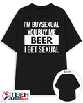 Im buysexual you buy me beer I get sexual shirt Unisex T-shirt, Sweatshirt, Hoodie, Long Sleeve Tee - T-Shirt, Sweatshirt, Hoodie