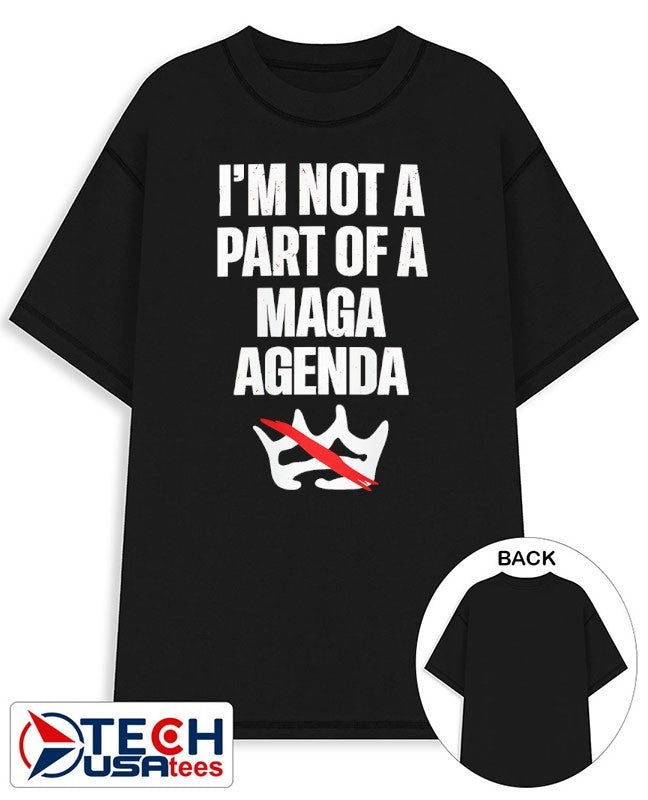 Im not a part of a MAGA agenda no King shirt Unisex T-shirt, Sweatshirt, Hoodie, Long Sleeve Tee - T-Shirt, Sweatshirt, Hoodie