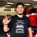 Im not a taxidermist but Ill gladly stuff your beaver shirt Unisex T-shirt, Sweatshirt, Hoodie, Long Sleeve Tee - T-Shirt, Sweatshirt, Hoodie