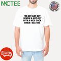 I’m not gay but i know a hot guy with a nice cock when i see one shirt Unisex T-shirt, Sweatshirt, Hoodie, Long Sleeve Tee - T-Shirt, Sweatshirt, Hoodie