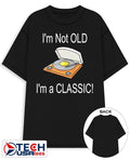 Im not old Im a classic shirt Unisex T-shirt, Sweatshirt, Hoodie, Long Sleeve Tee - T-Shirt, Sweatshirt, Hoodie