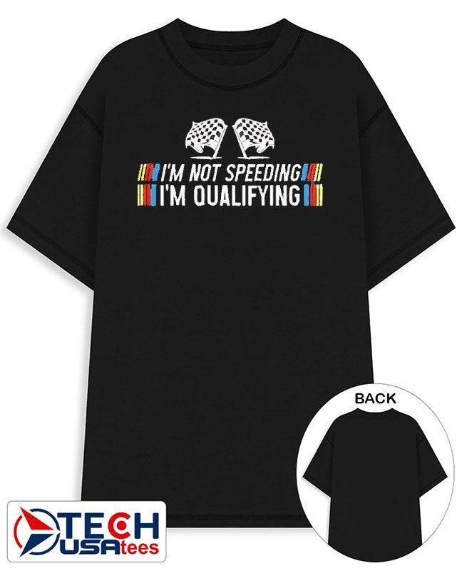 Im not speeding Im qualifying shirt Unisex T-shirt, Sweatshirt, Hoodie, Long Sleeve Tee - T-Shirt, Sweatshirt, Hoodie
