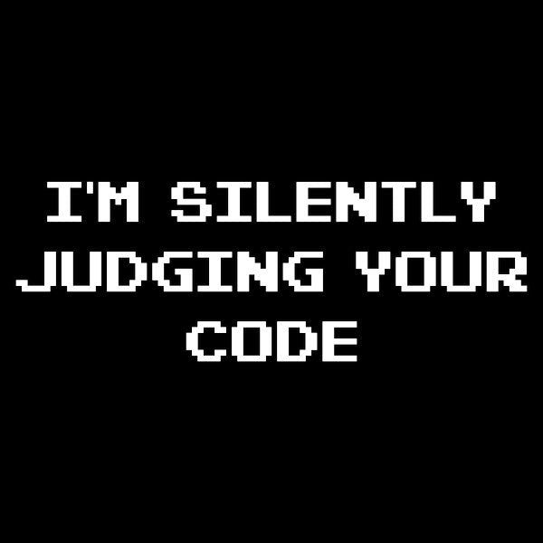 Im Silently Judging Your Code Unisex T-shirt, Sweatshirt, Hoodie, Long Sleeve Tee - T-Shirt, Sweatshirt, Hoodie
