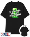 Im still Irish from last St Pattys Drunk shirt Unisex T-shirt, Sweatshirt, Hoodie, Long Sleeve Tee - T-Shirt, Sweatshirt, Hoodie