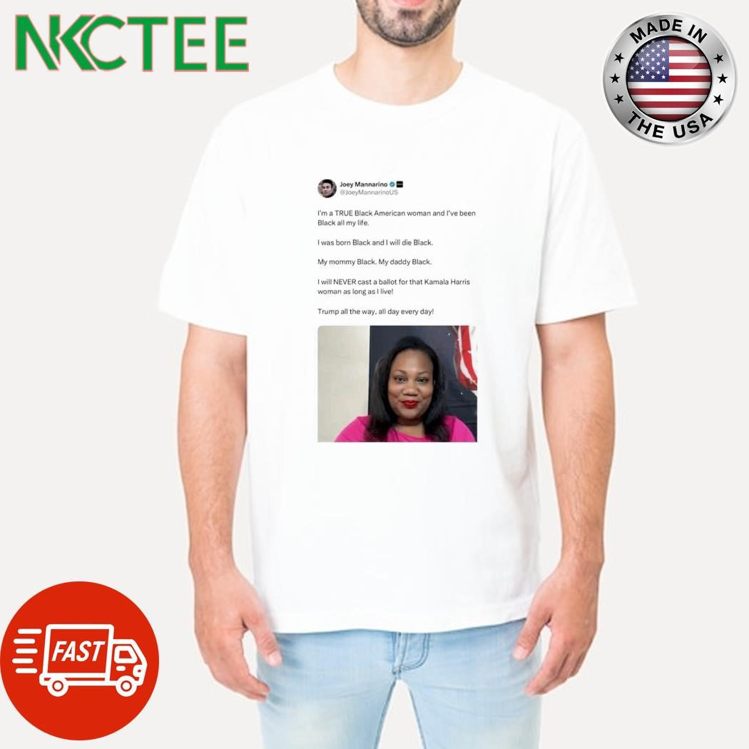 I’m true black American woman and I’ve been Black all my life Donald Trump shirt - T-Shirt, Sweatshirt, Hoodie