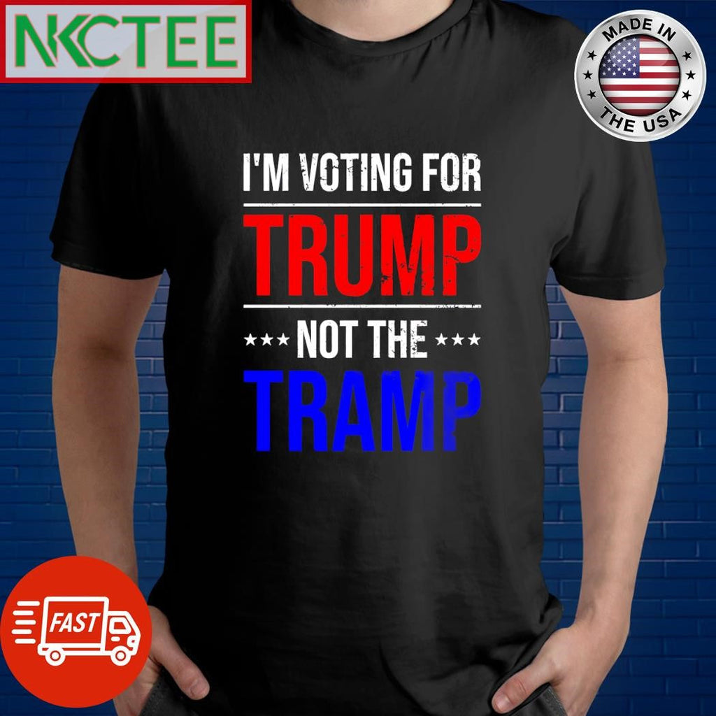 I’m voting for Trump not the Tramp shirt Unisex T-shirt, Sweatshirt, Hoodie, Long Sleeve Tee - T-Shirt, Sweatshirt, Hoodie