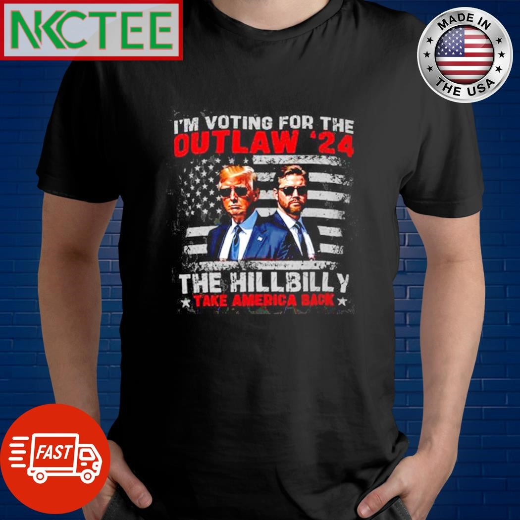 I’m voting for the outlaw ’24 the Hillbilly Take America Back shirt Unisex T-shirt, Sweatshirt, Hoodie, Long Sleeve Tee - T-Shirt, Sweatshirt, Hoodie