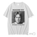 Imagine 9 11 Its Easy If You Try Tshirts Sweater Hoodie Jpg Unisex T-shirt, Sweatshirt, Hoodie, Long Sleeve Tee - T-Shirt, Sweatshirt, Hoodie