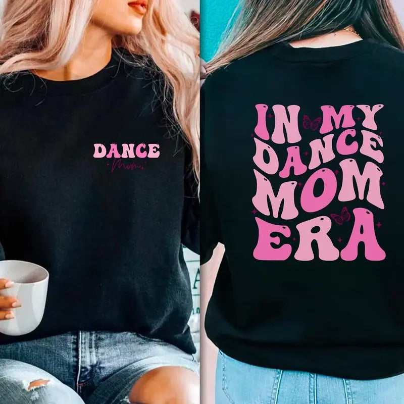 My Dance Mom Era Dance Mom Dance Mom Dance Mama Dance Mom Dance Mom Dancemom Shirt T-Shirts, Hoodie, Sweatshirt - T-Shirt, Sweatshirt, Hoodie