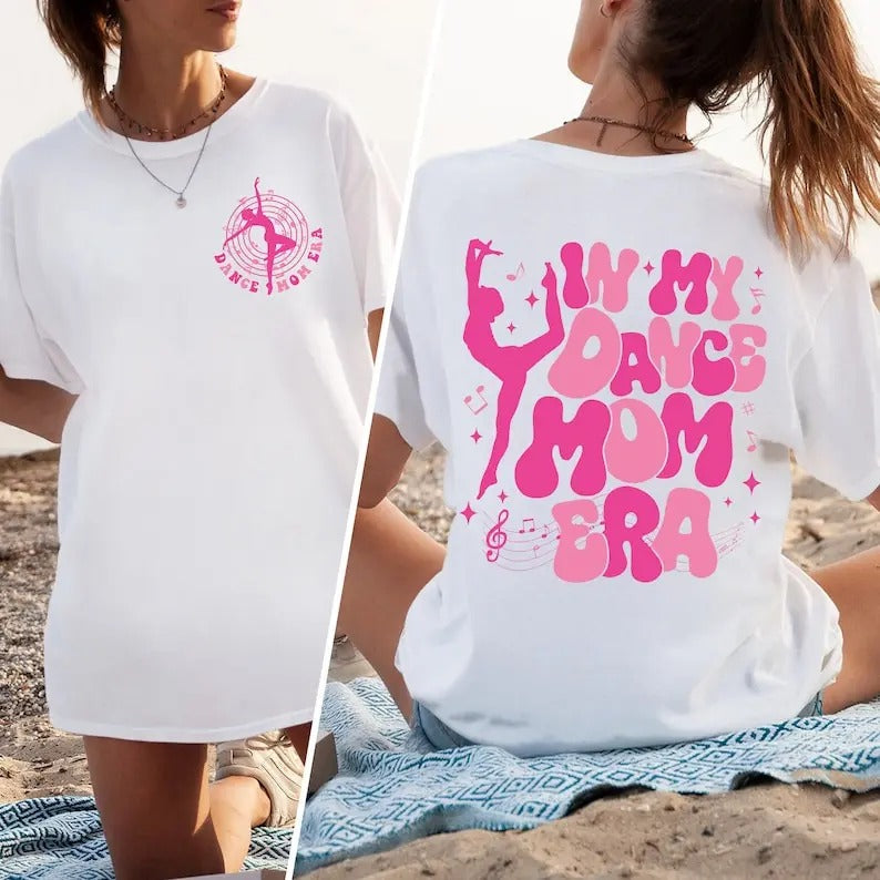 My Dance Mom Era New Mom Shirt Dance Coach Shirt Dancer Shirt Shirt Mom Shirt Mom T-Shirts, Hoodie, Sweatshirt - T-Shirt, Sweatshirt, Hoodie