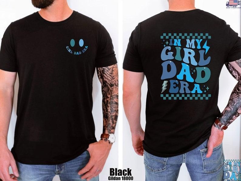 My Girl Dad Era Father Daughter Funny New Dad Dad Girl T-Shirts, Hoodie, Sweatshirt - T-Shirt, Sweatshirt, Hoodie