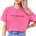 My Mama Era Shirt New Mom Mom Life Moms Club Unhinged Shirt Comfy Fabric Tops Womenswear Cotton Fabric Relaxed Fit Chic T-Shirts, Hoodie, Sweatshirt - T-Shirt, Sweatshirt, Hoodie