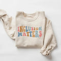 Inclusion Matters Sped Teacher Education Teacher Mindfulness Equality Teacher T-Shirts, Hoodie, Sweatshirt - T-Shirt, Sweatshirt, Hoodie