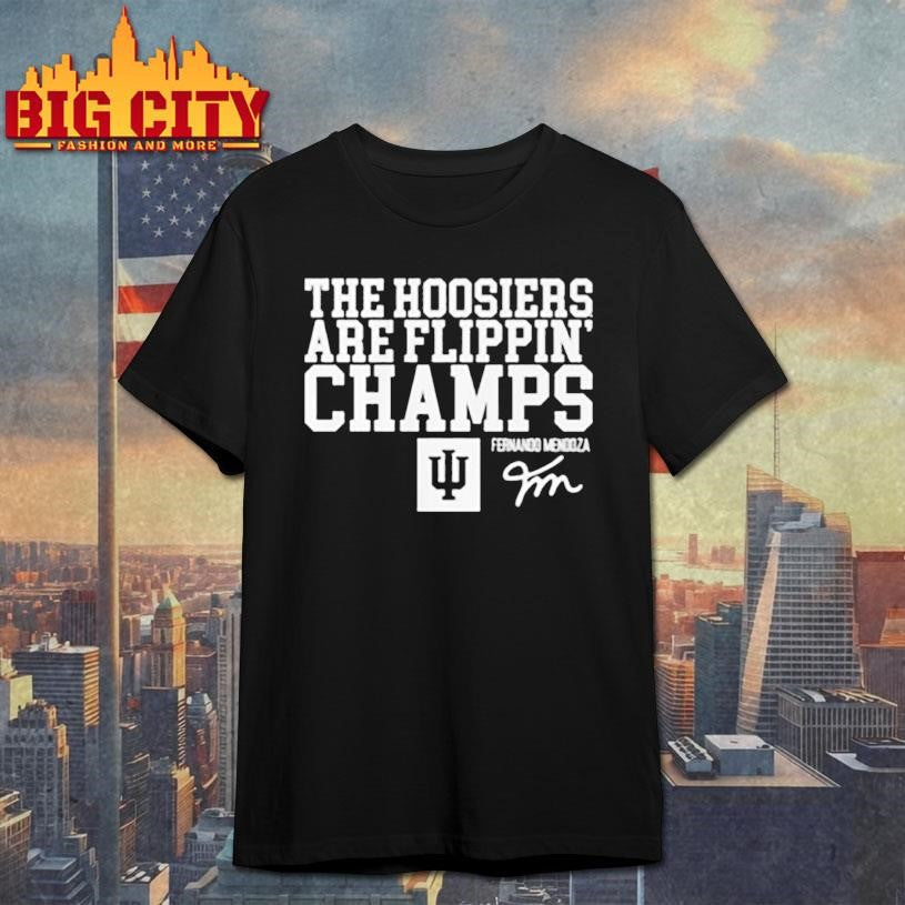 Indiana Football Fernando Mendoza The Hoosiers Are Flippin Champs Shirt Unisex T-shirt, Sweatshirt, Hoodie, Long Sleeve Tee - T-Shirt, Sweatshirt, Hoodie