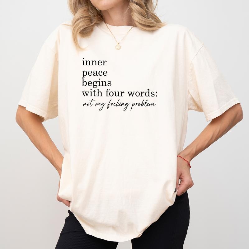 Inner Peace Begins Four Words Shirt Comfort Colors Funny Anxiety Sarcastic Shirt Her Mental Health Womenswear T-Shirts, Hoodie, Sweatshirt - T-Shirt, Sweatshirt, Hoodie