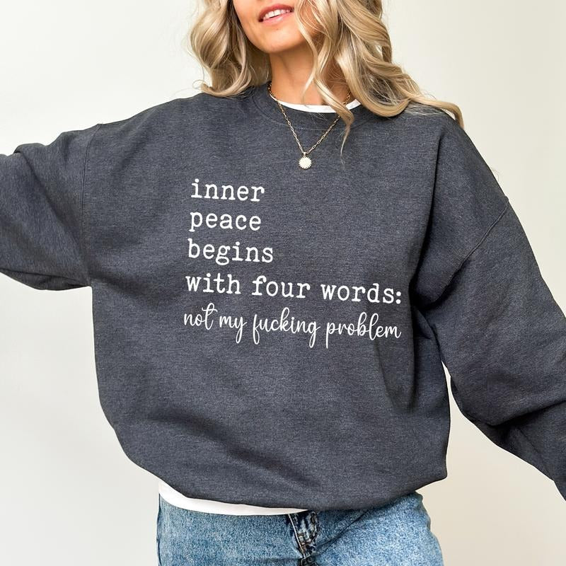 Inner Peace Begins Four Words Funny Saying Sarcastic Sweates Funny Quotes Sassy Casual Womenswear T-Shirts, Hoodie, Sweatshirt - T-Shirt, Sweatshirt, Hoodie