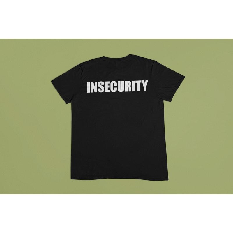 Insecurity Shirt Meme Shirt Funny Shirt Black Shirt T-Shirts, Hoodie, Sweatshirt - T-Shirt, Sweatshirt, Hoodie